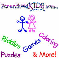 Fun for Kids, Mom's, Dads, Parents, and Everyone! Photo's Riddles Games eCard and more coming all the time!  ParenthoodKIDS.com